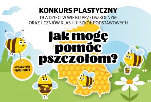 Zdjęcie przedstawia grafikę z promującą konkurs plastyczny pod tytułem &quot;JAK MOGĘ POMÓC PSZCZOŁOM?”.