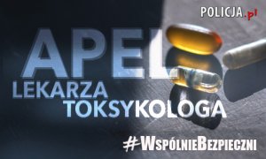 Zdjęcie przedstawia plakat z napisem &quot;#WSPÓLNIEBEZPIECZNI – APEL LEKARZA TOKSYKOLOGII&quot;.