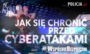 Zdjęcie przedstawia grafikę poglądową akcji &quot;#WSPÓLNIEBEZPIECZNI – JAK SIĘ CHRONIĆ PRZED CYBERATAKAM&quot;.