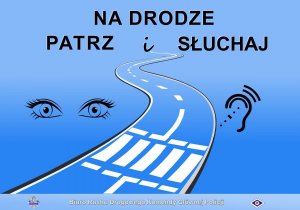 Zdjęcie przedstawia logo akcji &quot;NA DRODZE – PATRZ I SŁUCHA&quot;.